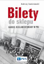 Okładka książki Bilety do sklepu. Handel reglamentowany w PRL