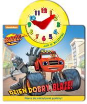 Okładka książki Blaze i megamaszyny Jak w zegarku.Dzień dobry BLAZE.