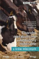 Okładka książki Choroby metaboliczne i niedobory mineralne u krów mlecznych