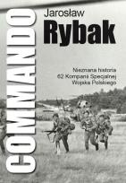 Okładka książki Commando Nieznana Historia 62 Kompanii Specjalnej WP