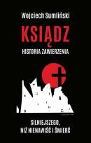 Okładka książki Ksiądz Historia zawierzenia silniejszego niż nienawiść i śmierć