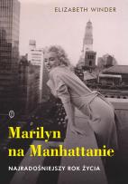 Okładka książki Marilyn na Manhattanie. Najradośniejszy rok życia