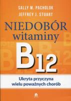 Okładka książki Niedobór witaminy B12 Ukryta przyczyna wielu poważnych chorób