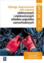 Okładka książki Obsługa, diagnozowanie oraz naprawa elektrycznych i elektronicznych układów pojazdów samochodowych. Kwalifikacja MG.12. Część 2Podręcznik do nauki zawodów technik pojazdów samochodowych i elektromechanik pojazdów samochodowych. Szkoły ponadgimnazjalne