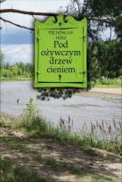 Okładka książki Pod ożywczym drzew cieniem