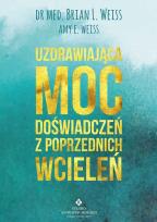 Okładka książki Uzdrawiająca moc doświadczeń z poprzednich wcieleń