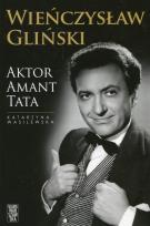 Okładka książki Wieńczysław Gliński. Aktor Amant Tata