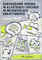 Okładka książki Zarządzanie wiedzą w klastrach i sieciach w przemysłach kreatywnych
