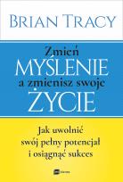 Okładka książki Zmień myślenie a zmienisz swoje życie