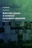 Okładka książki Białoruskie pytania w kontekście europejskich odpowiedzi