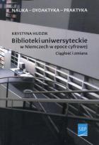 Okładka książki Biblioteki uniwersyteckie w Niemczech w epoce cyfrowej