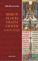 Okładka książki Biskup płocki Erazm Ciołek (1474-1522)