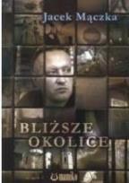 Okładka książki Bliższe okolice