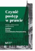 Okładka książki Czynić postęp w prawie.Księga jubileuszowa...