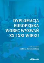 Okładka książki Dyplomacja europejska wobec wyzwań XX i XXI wieku