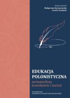 Okładka książki Edukacja polonistyczna. Metamorfozy kontekstów...
