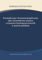 Okładka książki Formalizacja i konwencjonalizacja jako instrumenty analizy czynności karnoprocesowych w prawie polskim