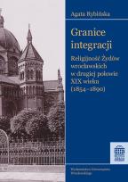 Okładka książki Granice integracji Religijność Żydów wrocławskich w drugiej połowie XIX wieku (1854-1890)