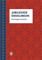 Okładka książki Jubileusze Ossolineum  Antologia tekstów