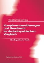 Okładka książki Komplimenterwiderungen und Geschlecht im deutsch-polnischen Vergleich. Eine linguistische Studie