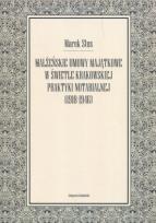 Okładka książki Małżeńskie umowy majątkowe w świetle krakowskiej praktyki notarialnej 1918-1946