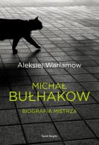 Okładka książki Michał Bułhakow. Biografia Mistrza