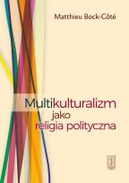 Okładka książki Multikulturalizm jako religia polityczna