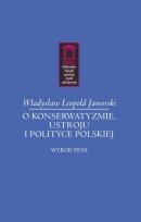 Okładka książki O konserwatyzmie, ustroju i polityce polskiej