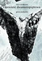 Okładka książki Opowieść dwunastopiętrowa. Grozy poetyckie