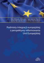 Okładka książki Podmioty integracji europejskiej z perspektywy reformowania Unii Europejskiej