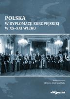 Okładka książki Polska w dyplomacji europejskiej w XX-XXI wieku