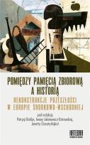 Okładka książki Pomiędzy pamięcią zbiorową a historią