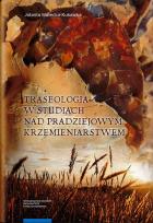 Okładka książki Traseologia w studiach nad pradziejowym krzemieniarstwem