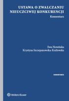 Okładka książki Ustawa o zwalczaniu nieuczciwej konkurencji Komentarz