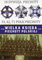 Okładka książki Wielka Księga Piechoty Polskiej 1918-1939 18 Dywizja piechoty 33, 42, 71 Pułk Piechoty