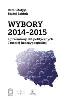 Okładka książki Wybory 2014-2015 a przemiany elit politycznych Trzeciej Rzeczypospolitej