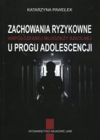 Okładka książki Zachowania ryzykowne współczesnej młodzieży u progu adolescencji
