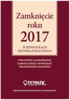Okładka książki Zamknięcie roku 2017 w jednostkach sektora publicznego