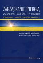 Okładka książki Zarządzanie energią w w jednostkach samorządu terytorialnego Wybrane modele możliwości ograniczenia, rekomendacje