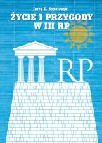 Okładka książki Życie i przygody w III RP