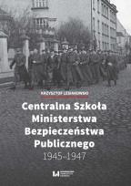 Okładka książki Centralna Szkoła Ministerstwa Bezpieczeństwa Publicznego 1945-1947