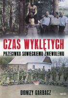 Okładka książki Czas wyklętych przeciwko sowieckiemu zniewoleniu