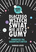 Okładka książki Dlaczego wszechświat nie jest z gumy. Odkrycie fal grawitacyjnych