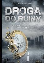 Okładka książki Droga do ruiny Tajny plan globalnego kryzysu finansowego