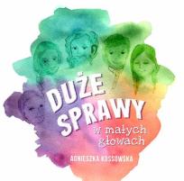 Okładka książki Duże sprawy w małych głowach