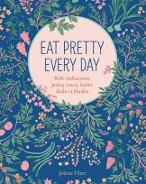 Okładka książki Eat Pretty Every Day Rób codziennie jedną rzecz, która doda ci blasku