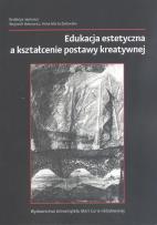 Okładka książki Edukacja estetyczna a kształcenie postawy kreatywnej