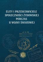 Okładka książki Elity i przedstawiciele społeczności żydowskiej podczas II wojny światowej