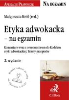 Okładka książki Etyka adwokacka na egzamin. Tekst ustawy, komentarz, orzecznictwo