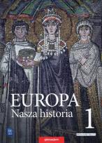 Okładka książki EUROPA NASZA HISTORIA PROJEKT POLSKO-NIEMIECKI. PODRĘCZNIK. KLASA 1. TOM 1. GIMNAZJUM